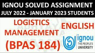 BPAS 184 ENGLISH LOGISTICS MANAGEMENT  IGNOU SOLVED ASSIGNMENT 20222023  JULY 2022 JANUARY 2023 [upl. by Ali]