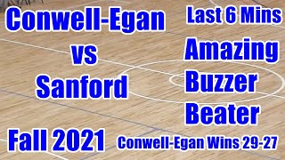 Conwell Egan vs Sanford Fall 2021 CE 3 Amazing Buzzer BeaterLast 6 mins [upl. by Soalokin]