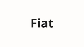 How to pronounce Fiat [upl. by Maddock]