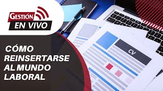 Cómo lograr una rápida reinserción laboral [upl. by Pamella]