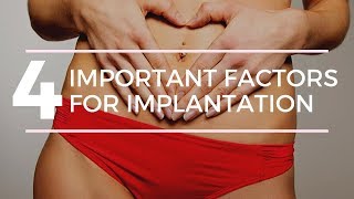 4 MAIN FACTORS for SUCCESSFUL IMPLANTATION [upl. by Enimsay134]