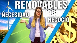 ENERGÍAS RENOVABLES NECESIDAD O NEGOCIO [upl. by Hcirdla]