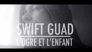 Swift Guad  Logre et lenfant clip officiel [upl. by Hallerson]