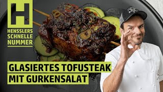 Schnelles Glasiertes Tofusteak mit Gurkensalat Rezept von Steffen Henssler [upl. by Enneyehc316]