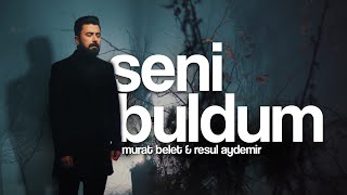 Murat Belet Ft Resul Aydemir  Seni Buldum Official Video [upl. by Kristoforo]