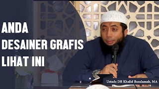 Anda desainer grafis lihat ini Ustadz DR Khalid Basalamah MA [upl. by Les]