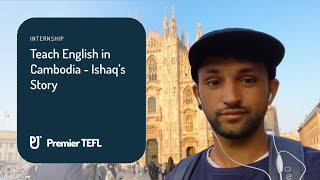 Teach English in Cambodia  Ishaqs Story [upl. by Liahus]