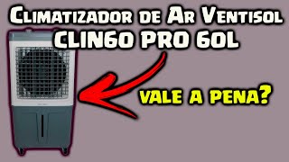 COMPREI O CLIMATIZADOR DE AR VENTISOL CLIN60 PRO 60L  VALE A PENA [upl. by Anjali]