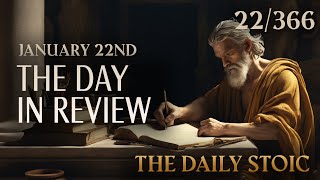 THE DAY IN REVIEW  January 22nd The Daily Stoic [upl. by Hamian]