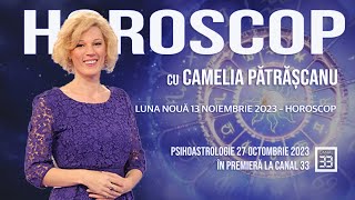 LUNA NOUĂ 13 NOIEMBRIE 2023 – HOROSCOP CU CAMELIA PĂTRĂȘCANU [upl. by Chelsie]