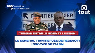 Tension entre le Niger et le Benin  le General Tiani refuse de recevoir l’envoyé de Talon [upl. by Attaynik893]