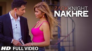 Exclusive Nakhre FULL VIDEO Song  Zack Knight  TSeries [upl. by Stilwell559]