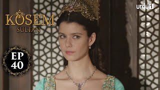 Kosem Sultan  Episode 40  Turkish Drama  Urdu Dubbing  Urdu1 TV  16 December 2020 [upl. by Nahtnanhoj]