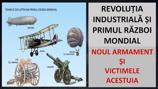 Revoluția industrială și Primul Război Mondial Noul armament și victimele acestuia [upl. by Ennazus]