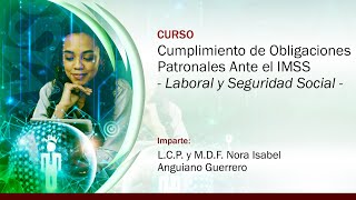 Cumplimiento de Obligaciones Patronales Ante el IMSS Laboral y Seguridad Social [upl. by Amsirhc]