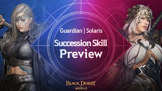 Guardian amp Solaris Succession Skill Preview  Black Desert Mobile [upl. by Agem114]