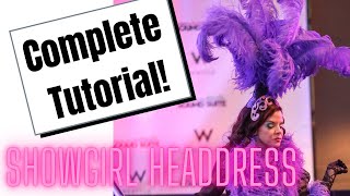 How To Make A Travel Ready ShowGirl HeadDress FULL TUTORIAL [upl. by Alroy763]