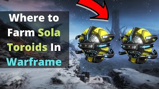 Where to farm Sola Toroids in Warframe [upl. by Groh]