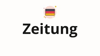 How to pronounce Zeitung [upl. by Harris]