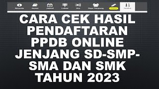 CARA CEK HASIL PENDAFTARAN PPDB ONLINE UNTUK JENJANG SD SMP SMA DAN SMK TAHUN2023 [upl. by Cordalia746]