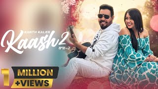 Kaash 2  Kanth Kaler  New Punjabi Romantic Full Song [upl. by Areval]