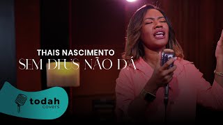 Thais Nascimento  Sem Deus Não Dá Cover Jairo Bonfim [upl. by Nitsua176]