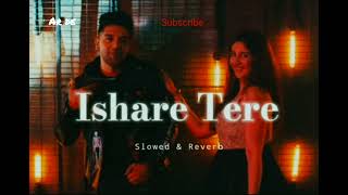 Ishare tere Slowed  Reverb  Guru Randhawa Davni Bhanushali ♥️ [upl. by Aitnahc723]