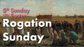 Rogation Sunday [upl. by Macario]