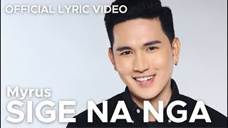 SIGE NA NGA by Myrus Official Lyric Video [upl. by Reifnnej]