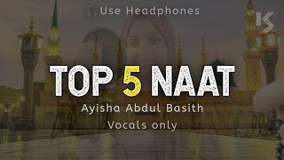 ayishaabdulbasith  Top 5 Naat  Vocals Only  Spring Reverb Naat  No Music  kopaganjstudio [upl. by Mandle]