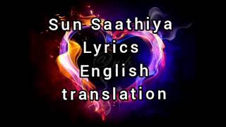 Sun Saathiya lyrics  English translation [upl. by Lennad984]