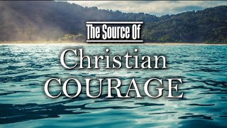 THE SOURCE OF CHRISTIAN COURAGE Acts 41320 [upl. by Stone]