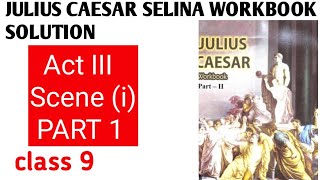 julius caesar ACT 3 SCENE 1 PART1 class 10 Selina publisher solution julius caesar workbook solution [upl. by Kauppi955]