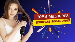 Top 5 Melhores Escovas Secadoras  Escova Secadora BOA E BARATA [upl. by Eiramnwad90]