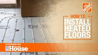 How to Install Heated Floors Radiant Floor Heat  The Home Depot [upl. by Spiro813]