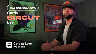 Curtis Sircut Bye Breaks down Cold As Love by WS Boogie  MIX BREAKDOWN [upl. by Sidnac]