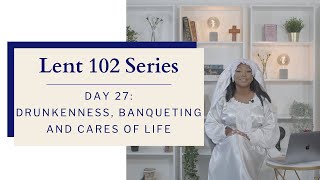 DAY 27 DRUNKENNESS BANQUETING AND CARES OF LIFE [upl. by Brannon]