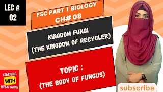 Ch08  Kingdom Fungi The Kingdom Of Recycler  Lecture  02  The Body Of Fungiriffatjahan [upl. by Nerti583]