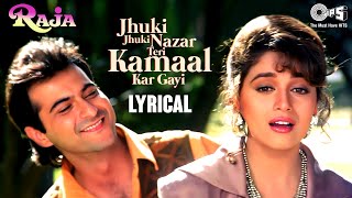 Jhuki Jhuki Nazar Teri Kamaal  Lyrical  Raja  Madhuri Dixit  Sanjay  Alka Yagnik  Udit Narayan [upl. by Donnenfeld]