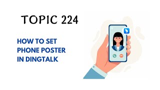 DINGTALK TOPIC 224  HOW TO SET PHONE POSTER IN DINGTALK [upl. by Eerised]