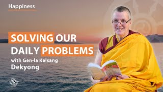 Solving our daily problems  Genla Kelsang Dekyong [upl. by Enner109]