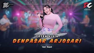 YEYEN VIVIA  DENPASAR ARJOSARI OFFICIAL LIVE MUSIC  DC MUSIK [upl. by Claribel533]