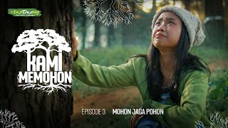 Kami Memohon Eps 3 Mohon Jaga Pohon [upl. by Harper528]