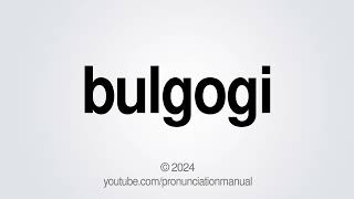 How to Pronounce Bulgogi [upl. by Vasya]