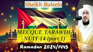 Tarawih 14 RAMADAN Mecque 20241445 1  Sheikh Baleela  Coran FR [upl. by Latsyrc593]