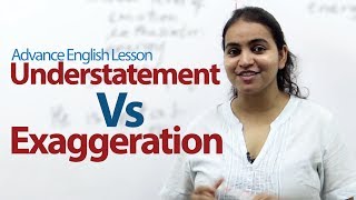 Understatement Vs Exaggeration  Advance English Lesson [upl. by Nelsen515]