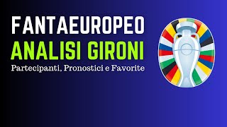 FANTAEUROPEO ANALISI GIRONI  Partecipanti Pronostici e Favorite FANTACALCIO EURO2024 [upl. by Nicolas]