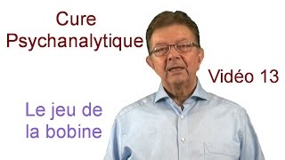 Cure psychanalytiqueLe jeu de la bobineVidéo 13 [upl. by Meredithe]