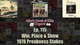 Ep 115  Win Place amp Show  1978 Preakness Stakes [upl. by Akerehs104]