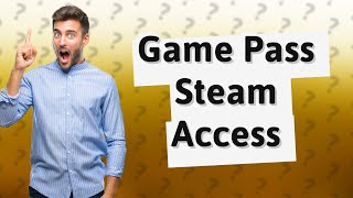 Can I play Game Pass games through Steam [upl. by Colfin]